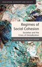 Regimes of Social Cohesion Societies and the Crisis of Globalization