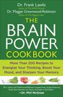 The Brain Power Cookbook: More Than 200 Recipes to Energize Your Thinking, Boost Your Mood, and Sharpen Your Memory