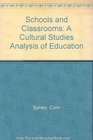 Schools and Classrooms A Cultural Studies Analysis of Education