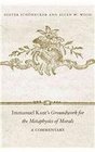 Immanuel Kant's iGroundwork for the Metaphysics of Morals/i A Commentary