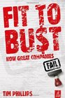 Fit to Bust How Great Companies Fail