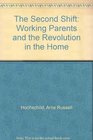 The Second Shift Working Parents and the Revolution in the Home