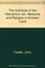 The Universe of the Warramirri Art Medicine and Religion in Arnhem Land
