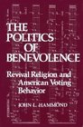 The Politics of Benevolence Revival Religion and American Voting Behavior
