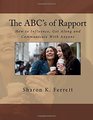 The ABC's of Rapport How to Influence Get Along and Communicate with Anyone