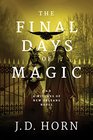 The Final Days of Magic (Witches of New Orleans)