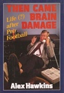 Then Came Brain Damage Life