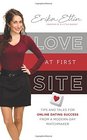 Love at First Site: Tips and Tales for Online Dating Success from a Modern-Day Matchmaker