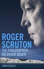 Roger Scruton The Philosopher on Dover Beach