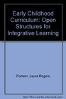 Early Childhood Curriculum Open Structures for Integrative Learning