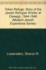 Token Refuge The Story of the Jewish Refugee Shelter at Oswego 19441946