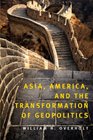 Asia America and the Transformation of Geopolitics