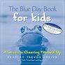 The Blue Day Book for Kids  A Lesson in Cheering Yourself Up