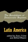 The Breakdown of Democratic Regimes  Latin America