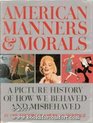 American manners  morals A picture history of how we behaved and misbehaved