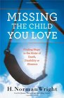 Missing the Child You Love Finding Hope in the Midst of Death Disability or Absence