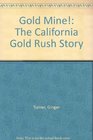 Gold Mine The California Gold Rush Story