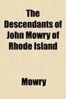The Descendants of John Mowry of Rhode Island