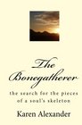 The Bonegatherer The Search for the Pieces of a Soul's Skeleton