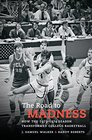 The Road to Madness How the 19731974 Season Transformed College Basketball