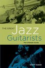 The Great Jazz Guitarists The Ultimate Guide