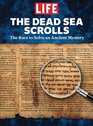 LIFE The Dead Sea Scrolls The Race to Solve an Ancient Mystery