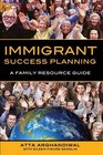 Immigrant Success Planning A Family Resource Guide