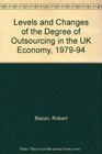 Levels and Changes of the Degree of Outsourcing in the UK Economy 197994