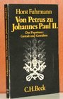 Von Petrus zu Johannes Paul II Das Papsttum  Gestalt und Gestalten