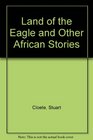 Land of the Eagle and Other African Stories