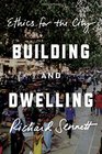 Building and Dwelling Ethics for the City