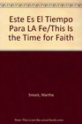 Este Es El Tiempo Para LA Fe/This Is the Time for Faith