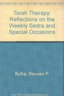 Torah Therapy Reflections on the Weekly Sedra and Special Occasions
