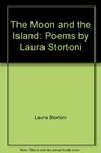 The Moon and the Island Poems by Laura Stortoni