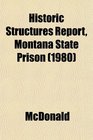 Historic Structures Report Montana State Prison