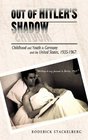 Out of Hitler's Shadow Childhood and Youth in Germany and the United States 19351967