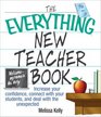The Everything New Teacher Book Increase Your Confidence Connect With Your Students and Deal With the Unexpected
