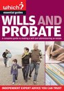 Which Essential Guides  Wills and Probate A Complete Guide to Making a Will and Administering an Estate  Independent Expert Advice You Can Trust