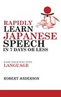 Rapidly Learn Japanese Speech in 7 Days or Less Ease Your Way Into Language
