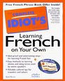 The Complete Idiot's Guide to Learning French on Your Own