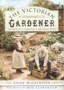 The Victorian Gardener The Growth of Gardening  the Floral World