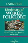 Larousse Dictionary of World Folklore