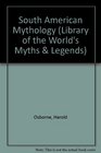 South American Mythology (Library of the World's Myths and Legends)
