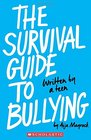 The Survival Guide to Bullying Written by a Teen