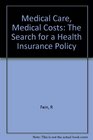 Medical Care Medical Costs The Search for a Health Insurance Policy