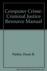 Computer Crime Criminal Justice Resource Manual
