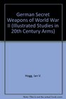 German Secret Weapons of World War II (Illustrated Studies in 20th Century Arms)