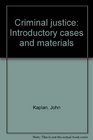 Criminal justice Introductory cases and materials