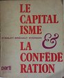 Le capitalisme et la Confederation Aux sources du conflit CanadaQuebec 17601873