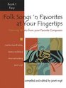 Folk Songs 'n Favorites at Your Fingertips  Book 1 Featuring Arrangements from Your Favorite Composers